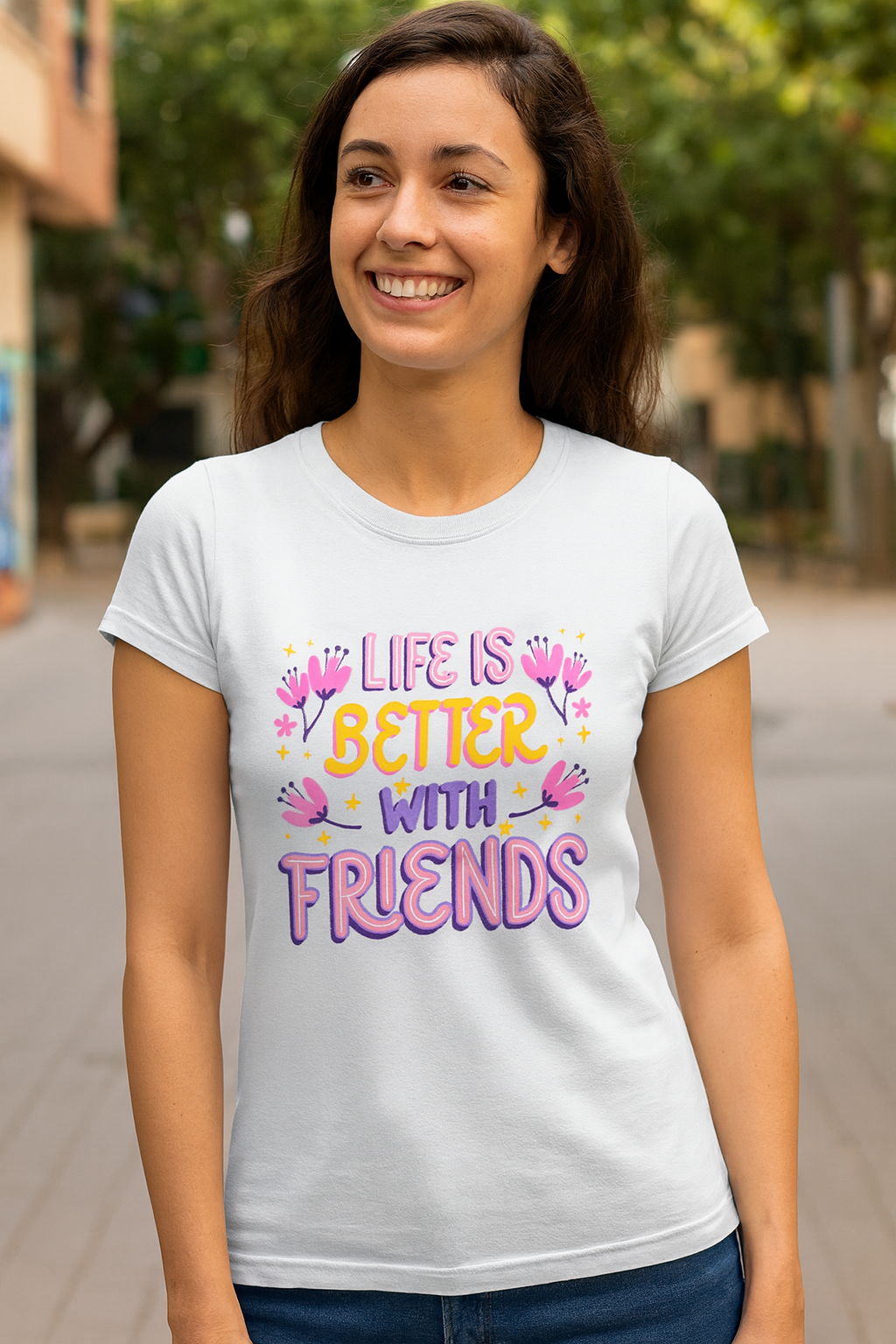 Life Is Better With Friends